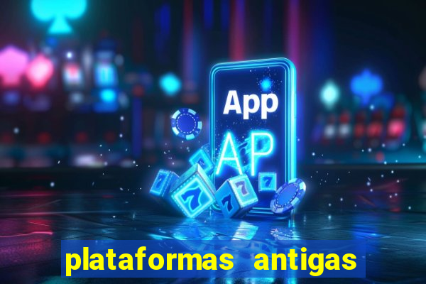 plataformas antigas de slots