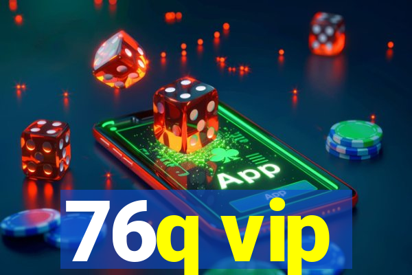 76q vip