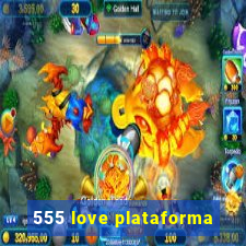 555 love plataforma