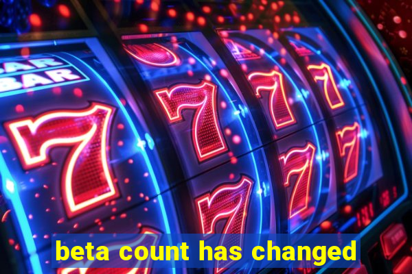 beta count has changed