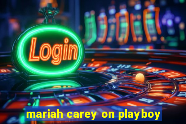 mariah carey on playboy