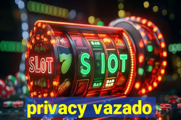 privacy vazado