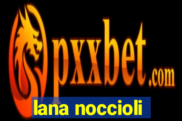 lana noccioli