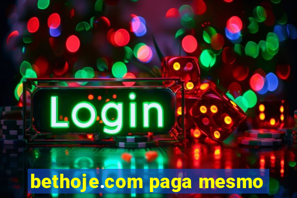 bethoje.com paga mesmo