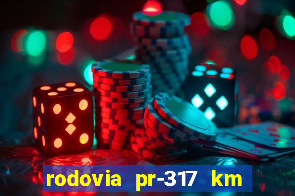 rodovia pr-317 km 155 0m sentido cresc