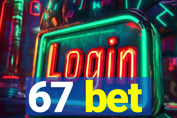 67 bet