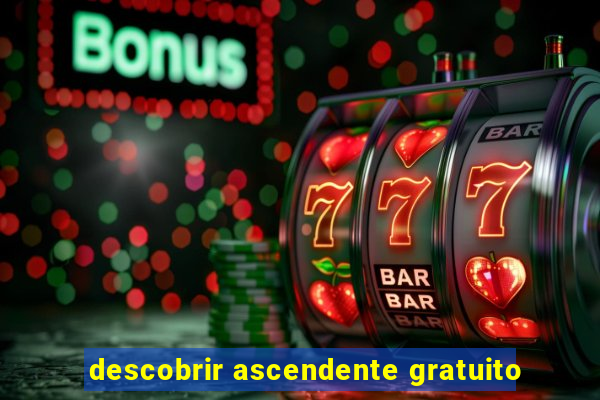 descobrir ascendente gratuito