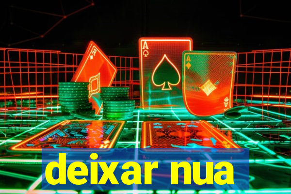 deixar nua