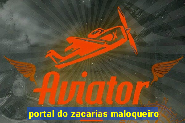 portal do zacarias maloqueiro