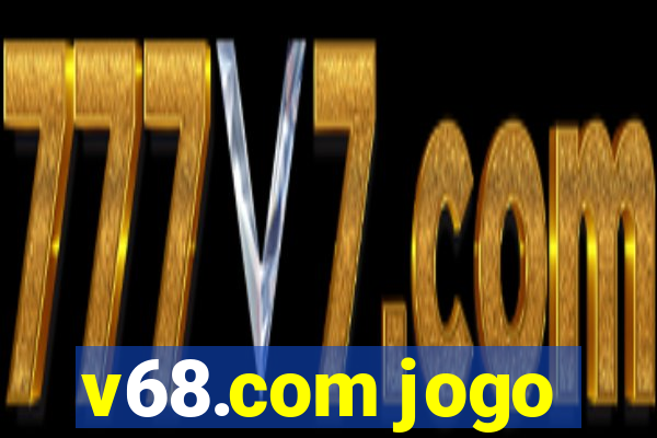 v68.com jogo