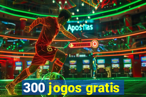 300 jogos gratis