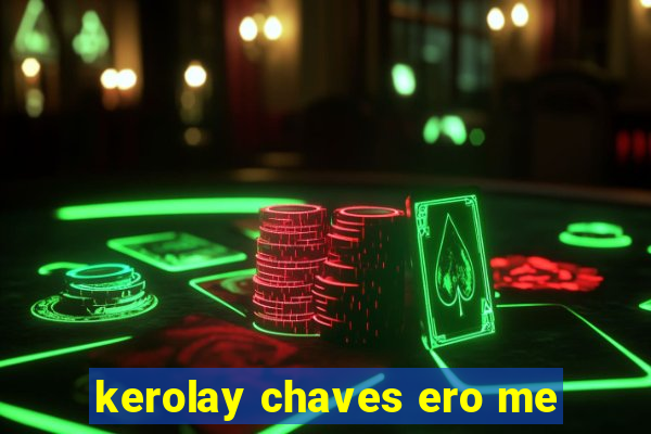 kerolay chaves ero me