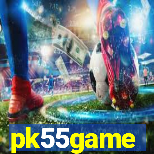 pk55game