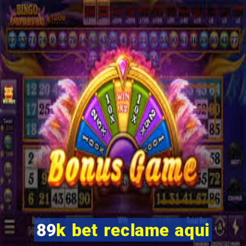 89k bet reclame aqui