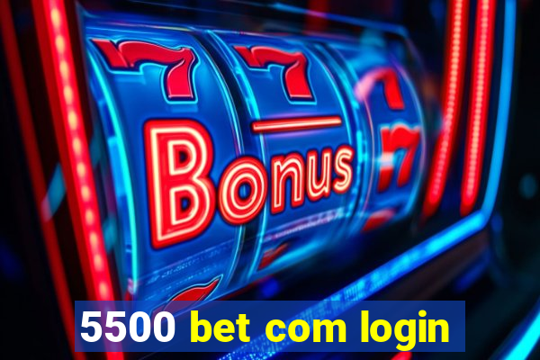 5500 bet com login