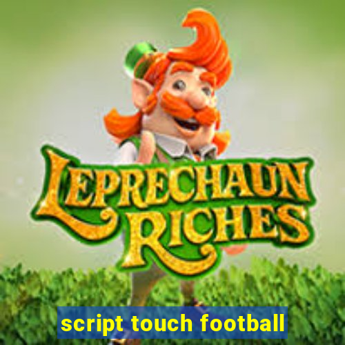 script touch football