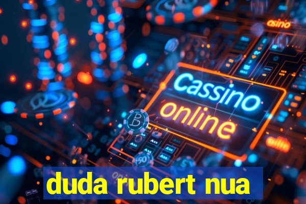 duda rubert nua