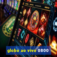 globo ao vivo 0800