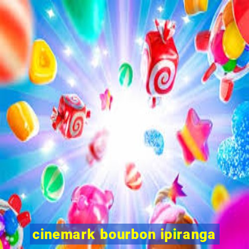 cinemark bourbon ipiranga