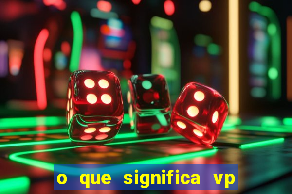 o que significa vp + 2 no sportingbet