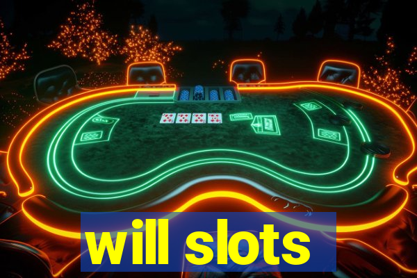 will slots