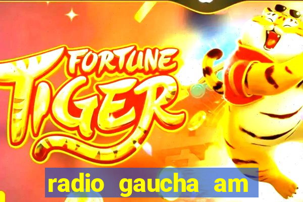 radio gaucha am 600 porto alegre rs