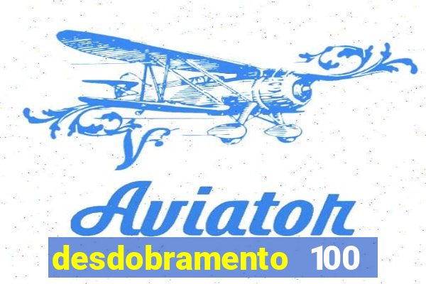 desdobramento 100 dezenas em apenas 6 jogos