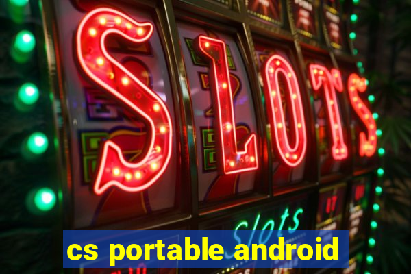 cs portable android