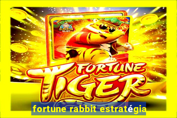 fortune rabbit estratégia