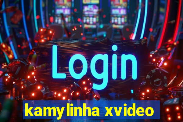 kamylinha xvideo