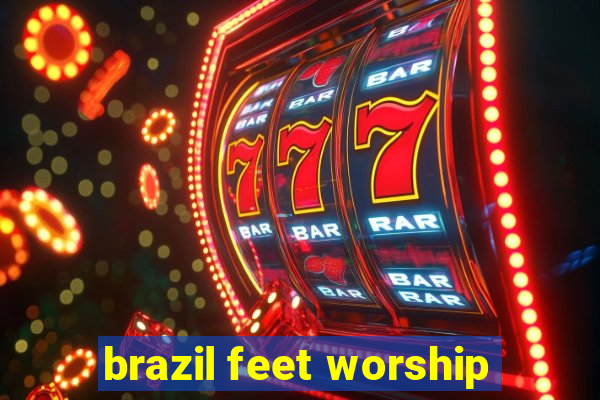 brazil feet worship