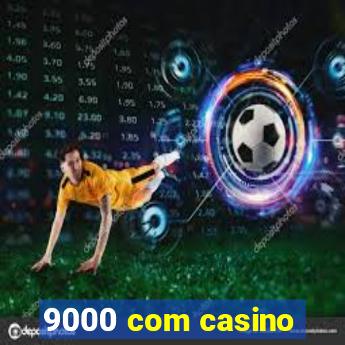 9000 com casino