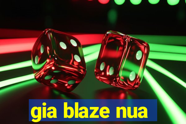 gia blaze nua