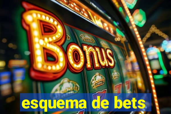 esquema de bets