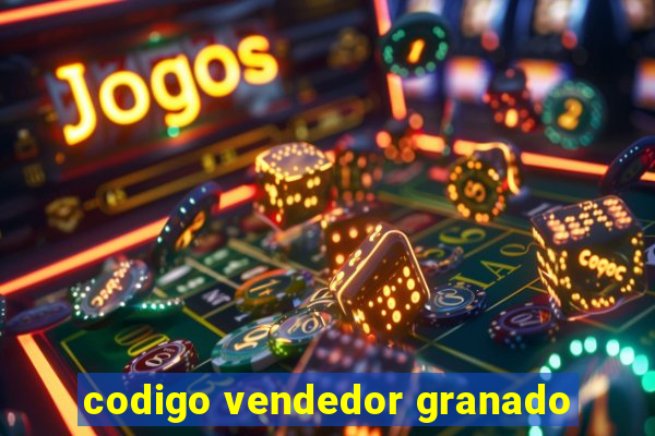 codigo vendedor granado