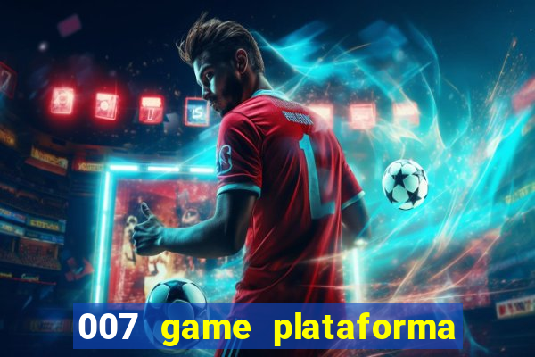 007 game plataforma paga mesmo