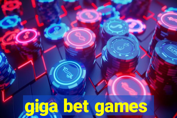 giga bet games