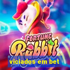 viciados em bet