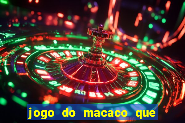 jogo do macaco que ganha dinheiro