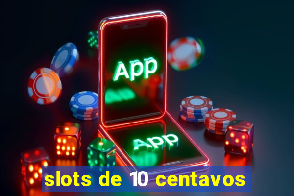 slots de 10 centavos