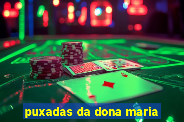 puxadas da dona maria