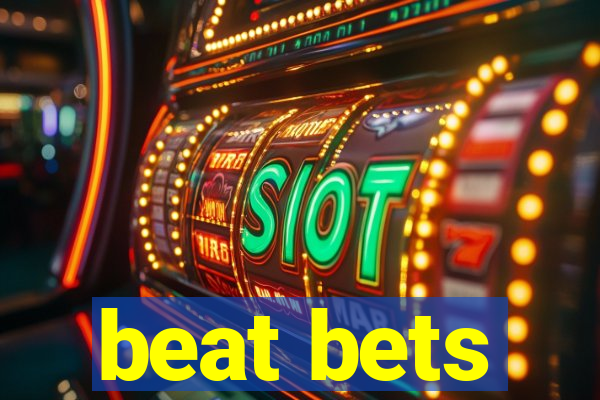 beat bets