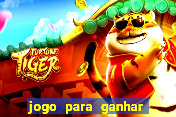 jogo para ganhar dinheiro de verdade no pix na hora