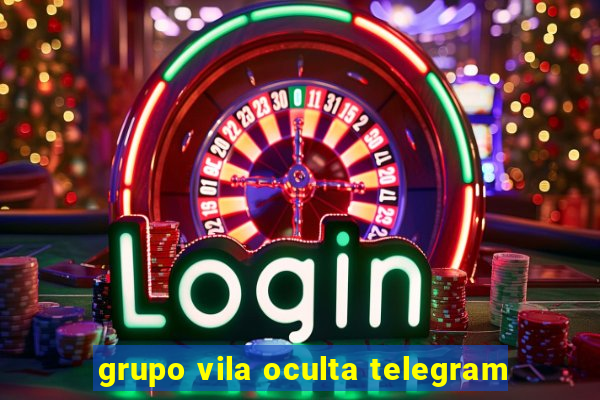 grupo vila oculta telegram