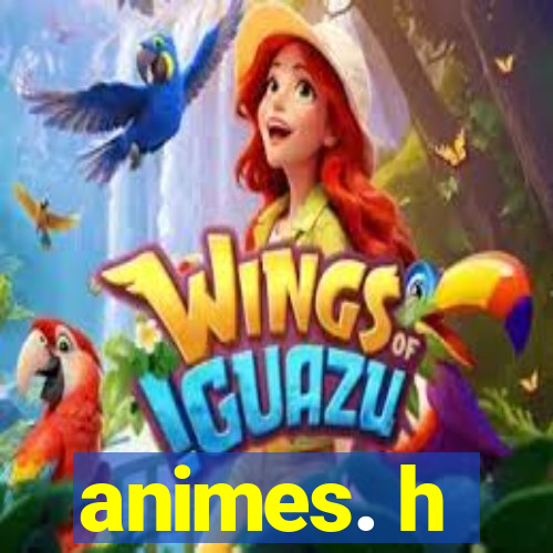 animes. h