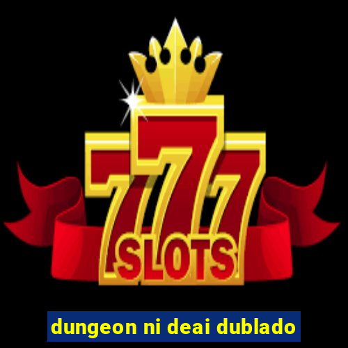 dungeon ni deai dublado