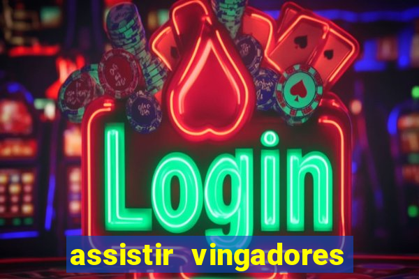 assistir vingadores ultimato filme completo dublado grátis