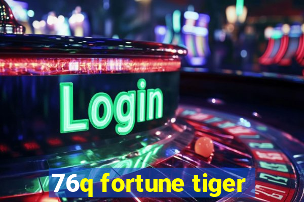 76q fortune tiger