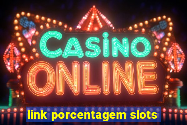 link porcentagem slots