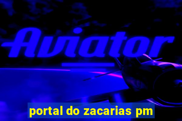 portal do zacarias pm